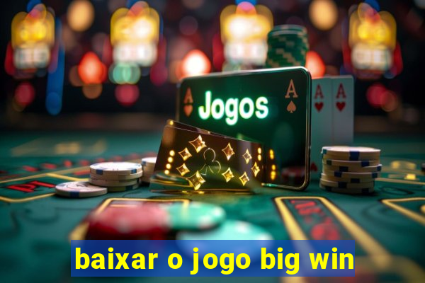 baixar o jogo big win